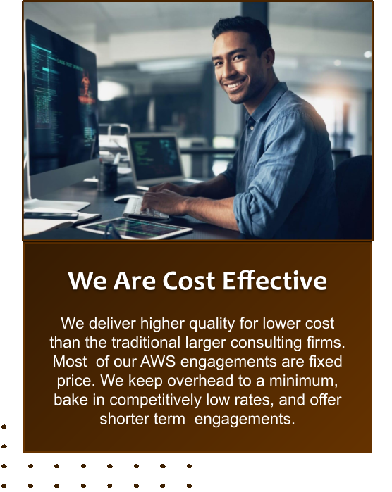 We Are Cost Effective